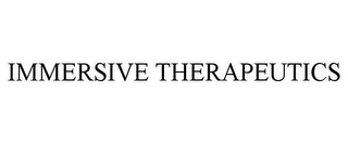 IMMERSIVE THERAPEUTICS