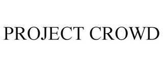 PROJECT CROWD