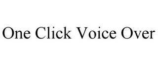 ONE CLICK VOICE OVER