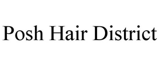 POSH HAIR DISTRICT
