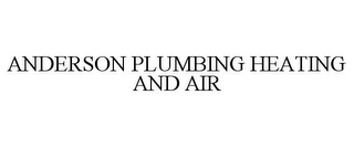 ANDERSON PLUMBING HEATING AND AIR