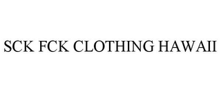 SCK FCK CLOTHING HAWAII