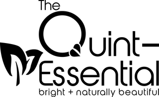 THE QUINT-ESSENTIAL BRIGHT + NATURALLY BEAUTIFUL