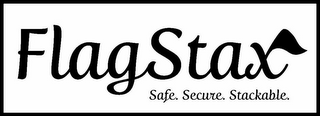 FLAGSTAX SAFE. SECURE. STACKABLE