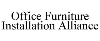 OFFICE FURNITURE INSTALLATION ALLIANCE