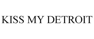 KISS MY DETROIT