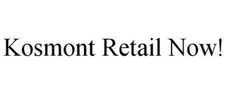 KOSMONT RETAIL NOW!