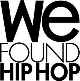 WE FOUND HIP HOP