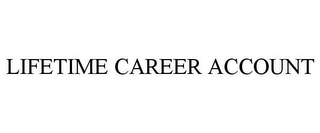 LIFETIME CAREER ACCOUNT