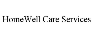 HOMEWELL CARE SERVICES