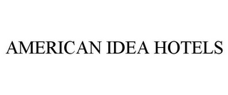 AMERICAN IDEA HOTELS