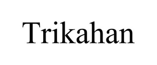 TRIKAHAN