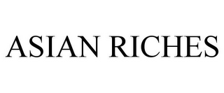 ASIAN RICHES