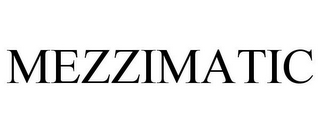 MEZZIMATIC