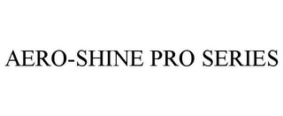 AERO-SHINE PRO SERIES