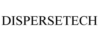 DISPERSETECH