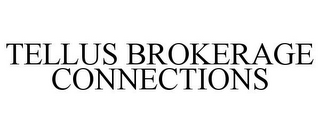 TELLUS BROKERAGE CONNECTIONS