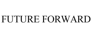 FUTURE FORWARD