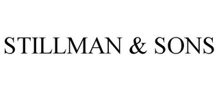 STILLMAN & SONS