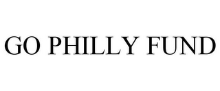 GO PHILLY FUND