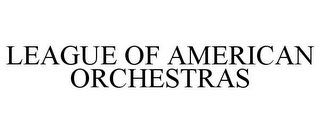 LEAGUE OF AMERICAN ORCHESTRAS