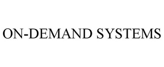 ON-DEMAND SYSTEMS