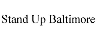 STAND UP BALTIMORE