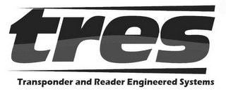 TRES TRANSPONDER AND READER ENGINEERED SYSTEMS