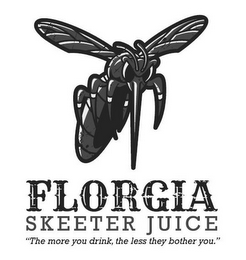 FLORGIA SKEETER JUICE "THE MORE YOU DRINK, THE LESS THEY BOTHER YOU."