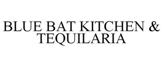 BLUE BAT KITCHEN & TEQUILARIA