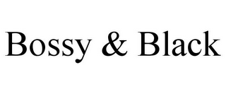 BOSSY & BLACK