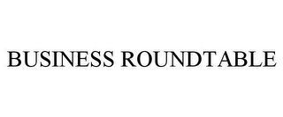 BUSINESS ROUNDTABLE