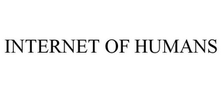 INTERNET OF HUMANS