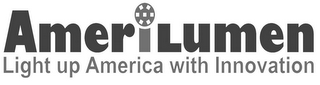 AMERILUMEN LIGHT UP AMERICA WITH INNOVATION