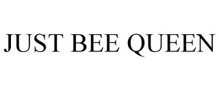 JUST BEE QUEEN