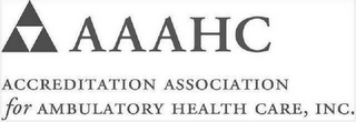 AAAHC ACCREDITATION ASSOCIATION FOR AMBULATORY HEALTH CARE, INC.