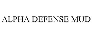 ALPHA DEFENSE MUD