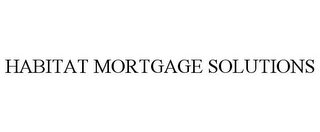 HABITAT MORTGAGE SOLUTIONS