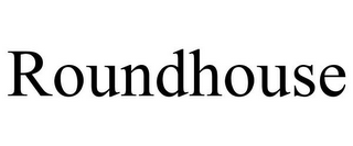 ROUNDHOUSE