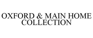 OXFORD & MAIN HOME COLLECTION