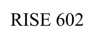 RISE 602