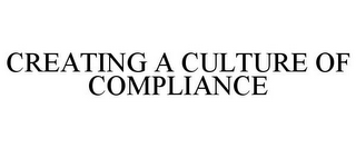 CREATING A CULTURE OF COMPLIANCE