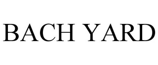 BACH YARD