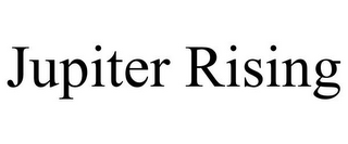 JUPITER RISING