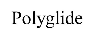 POLYGLIDE