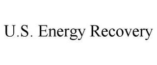 U.S. ENERGY RECOVERY