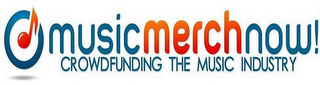 MUSICMERCHNOW! CROWD FUNDING THE MUSIC INDUSTRY