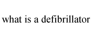 WHAT IS A DEFIBRILLATOR