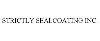 STRICTLY SEALCOATING INC.