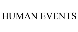 HUMAN EVENTS